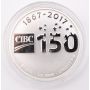 2017 1 oz CIBC Silver Round .9999 Fine Silver 150 Year Anniversary Coin